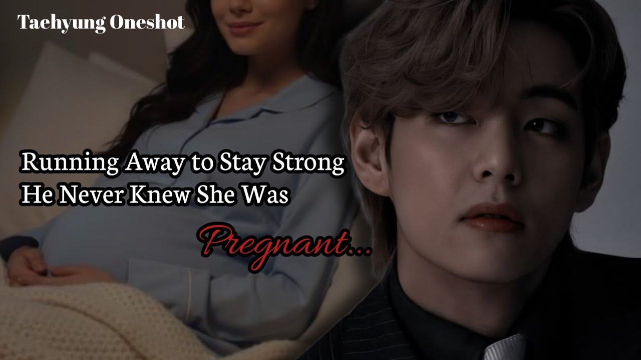 Running Away to Stay Strong | He Never Knew She Was Pregnant | Taehyung ff