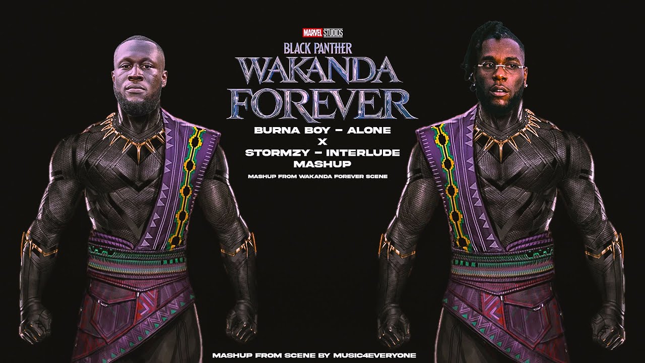 Stormzy FT Burna Boy  Black Panther:Wakanda Forever  (Mashup Interlude x Alone)