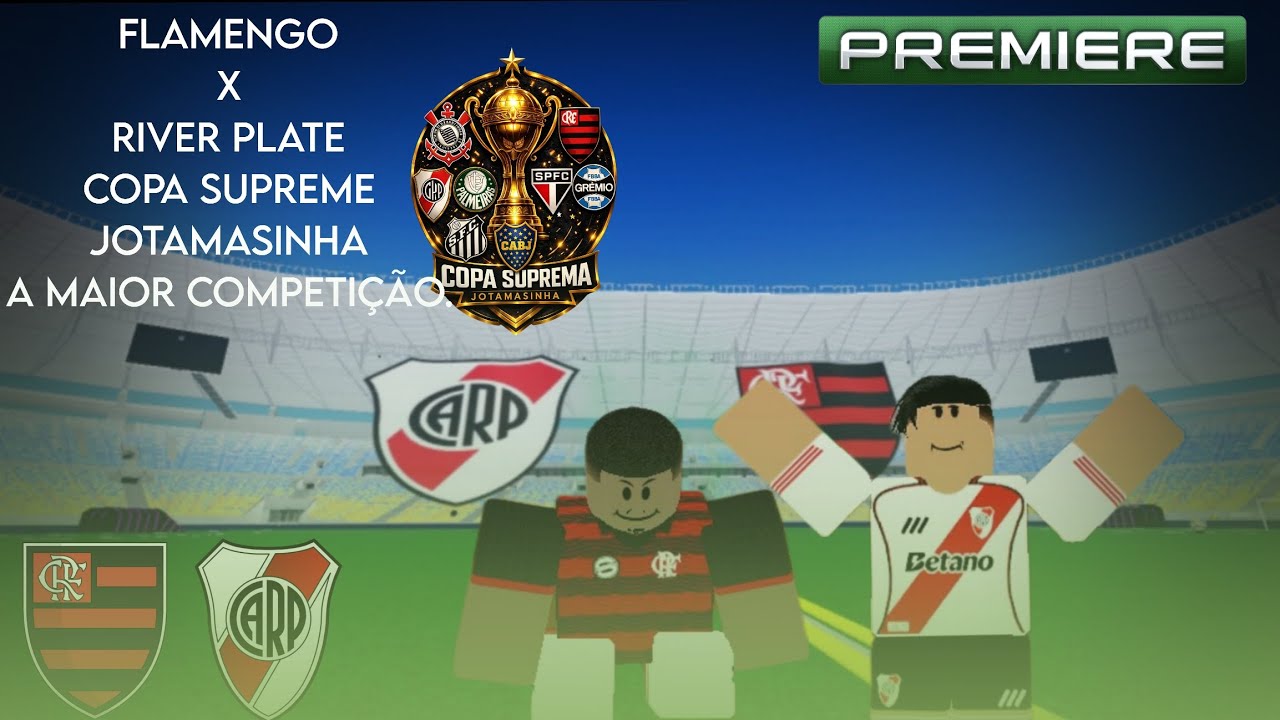 FLAMENGO x RIVER PLATE I COPA SUPREME JOTAMASINHA I PREMIRERE MARACANÃ 