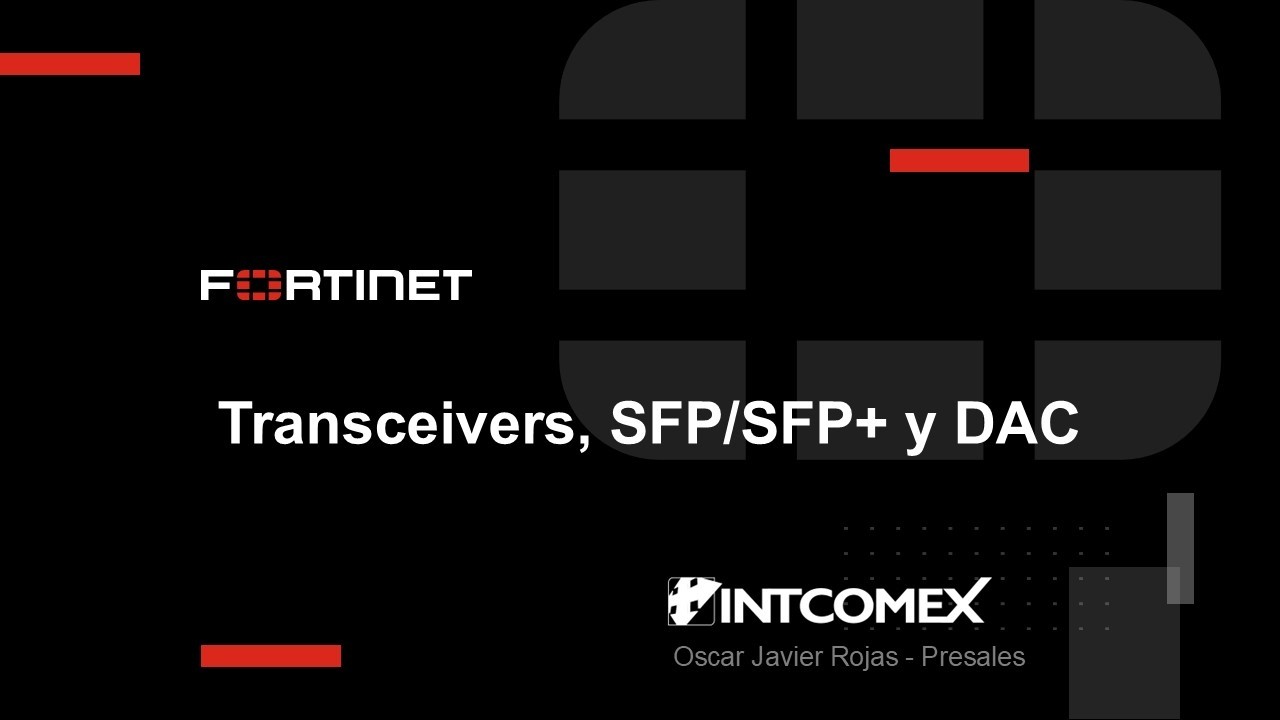 Transceivers, SFP y DAC: cómo elegir la mejor conexión para tu red Fortinet