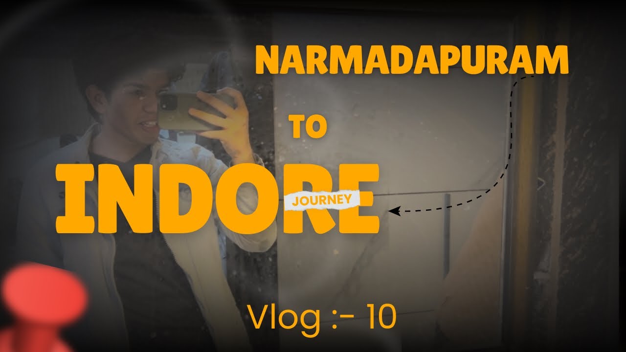 Narmadapuram to Indore (Full backchodi🤣) | Vlog :- 10