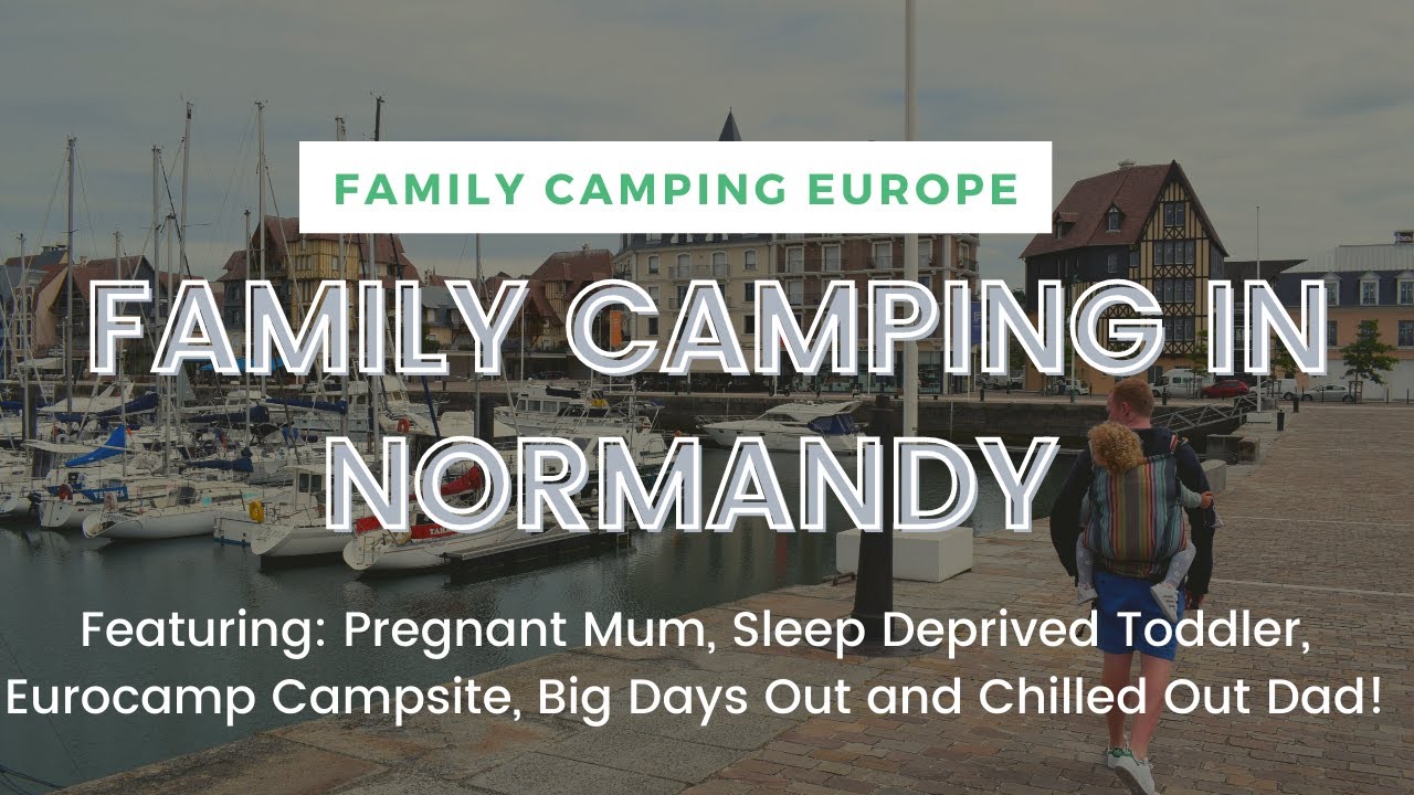 EURO CAMPING IN NORMANDY WITH A TODDLER | FAMILY CAMPING VLOG FROM OUR HOLIDAY AT LA VALLEE CAMPSITE