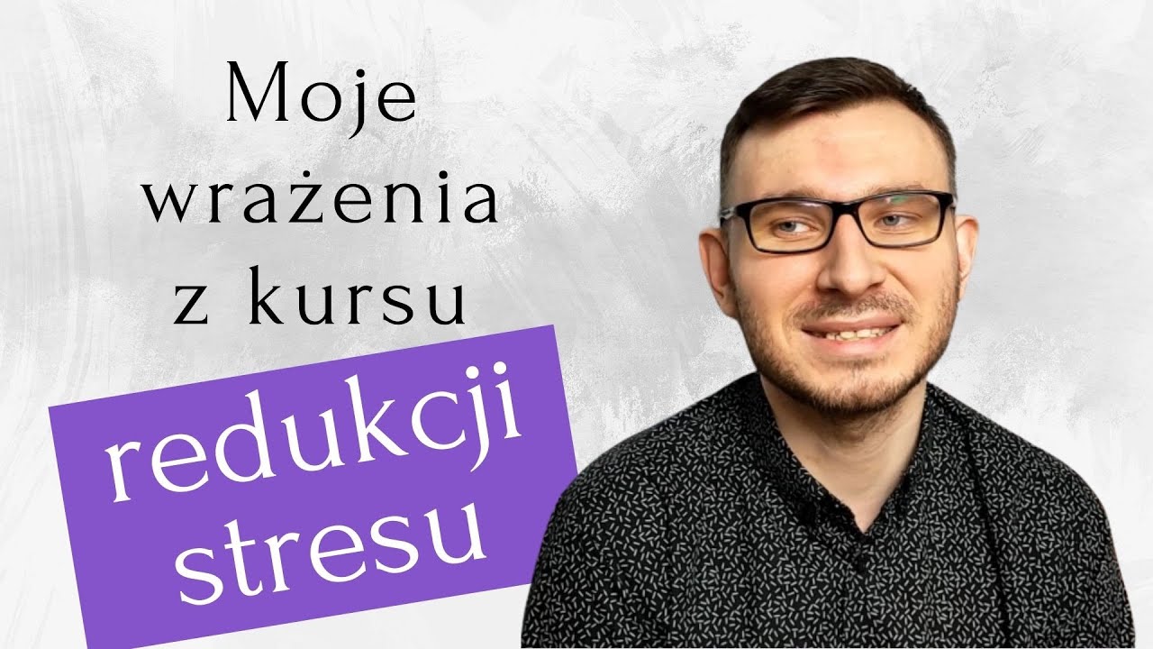 Moje wrażenia z kursu redukcji stresu | MBSR | redukcja stresu metodą uważności
