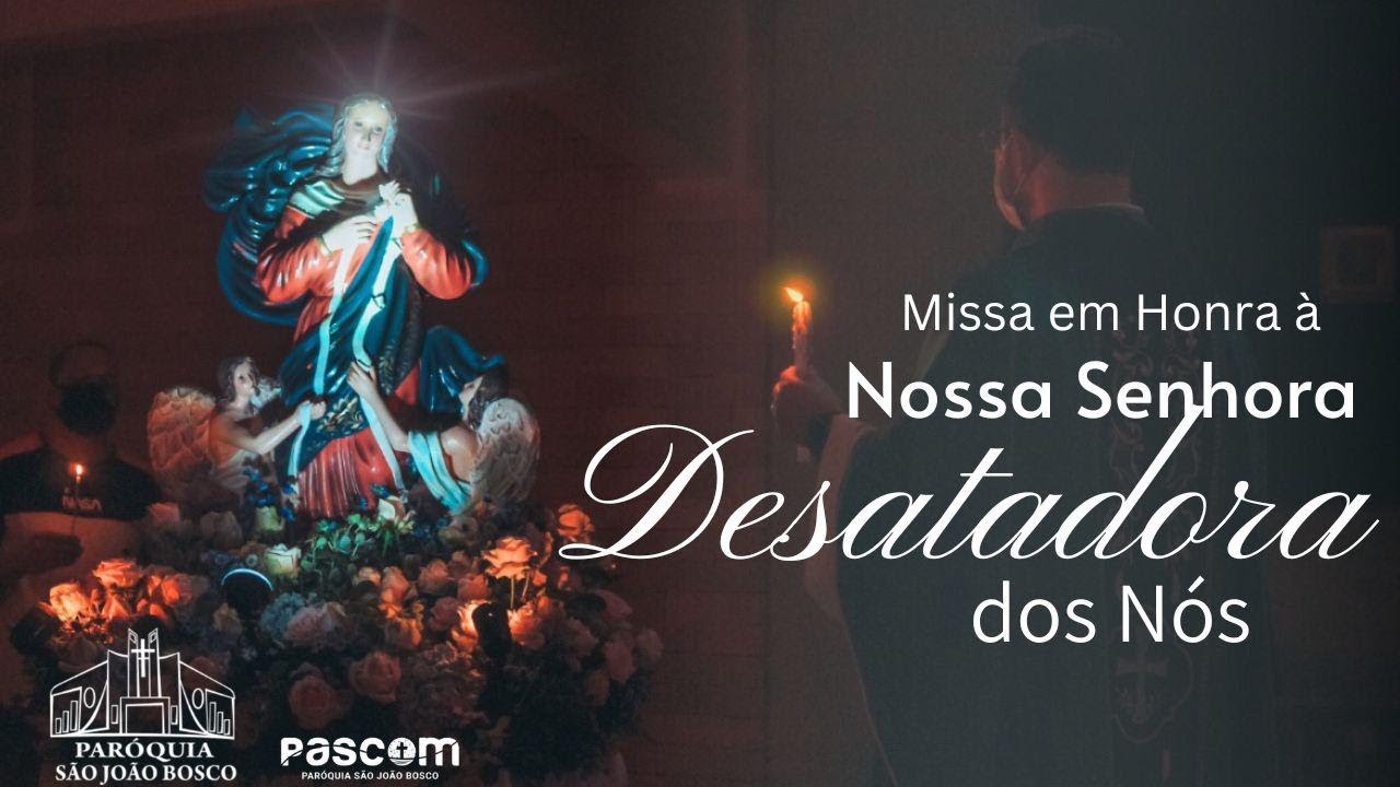 Missa em Honra a Nossa Senhora Desatadora dos Nós | Paróquia São João Bosco | 18h30