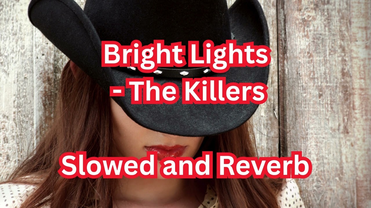 Bright Lights - The Killers slowed and reverb