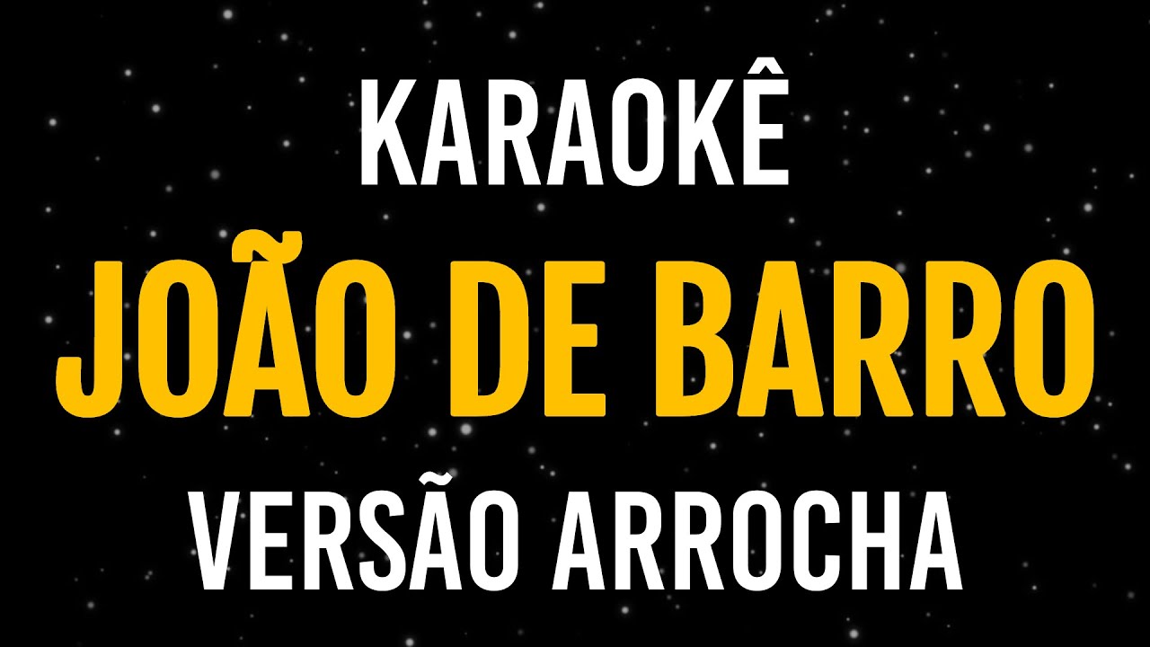 KARAOKÊ - JOÃO DE BARRO - EM ARROCHA