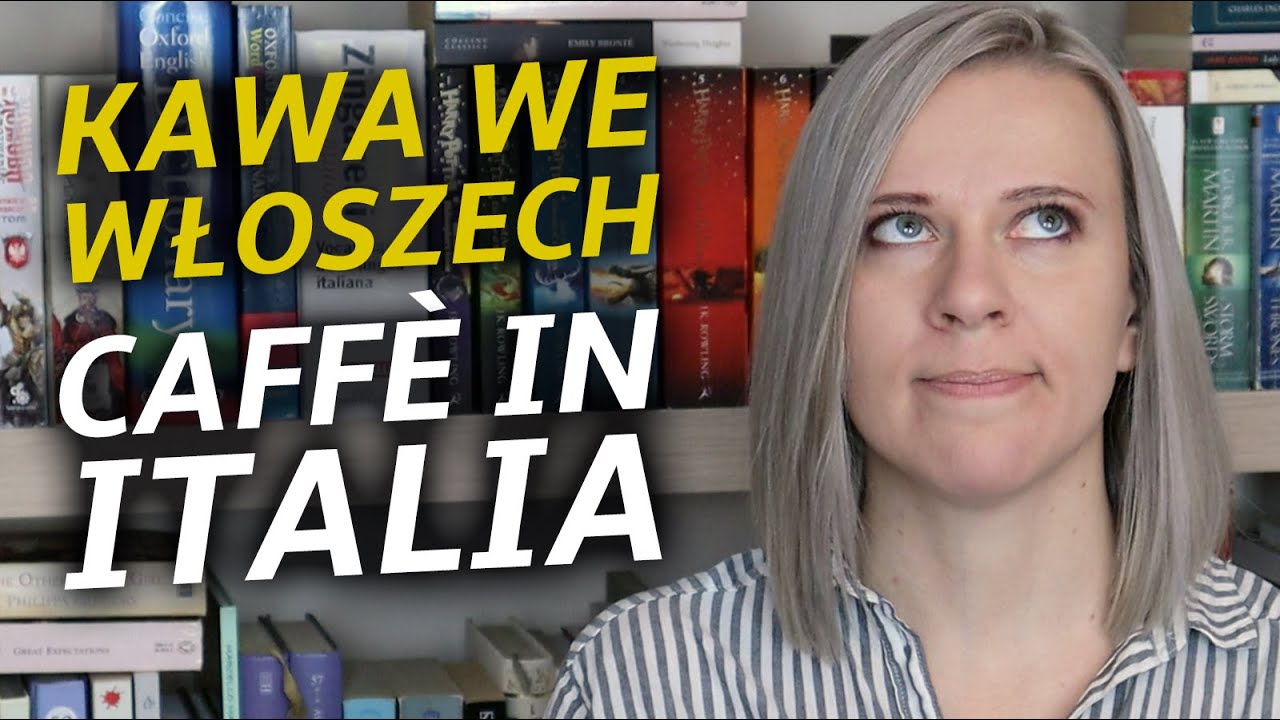 Caffè in Italia. Kawa we Włoszech. Włoski nie tylko dla początkujących. #31