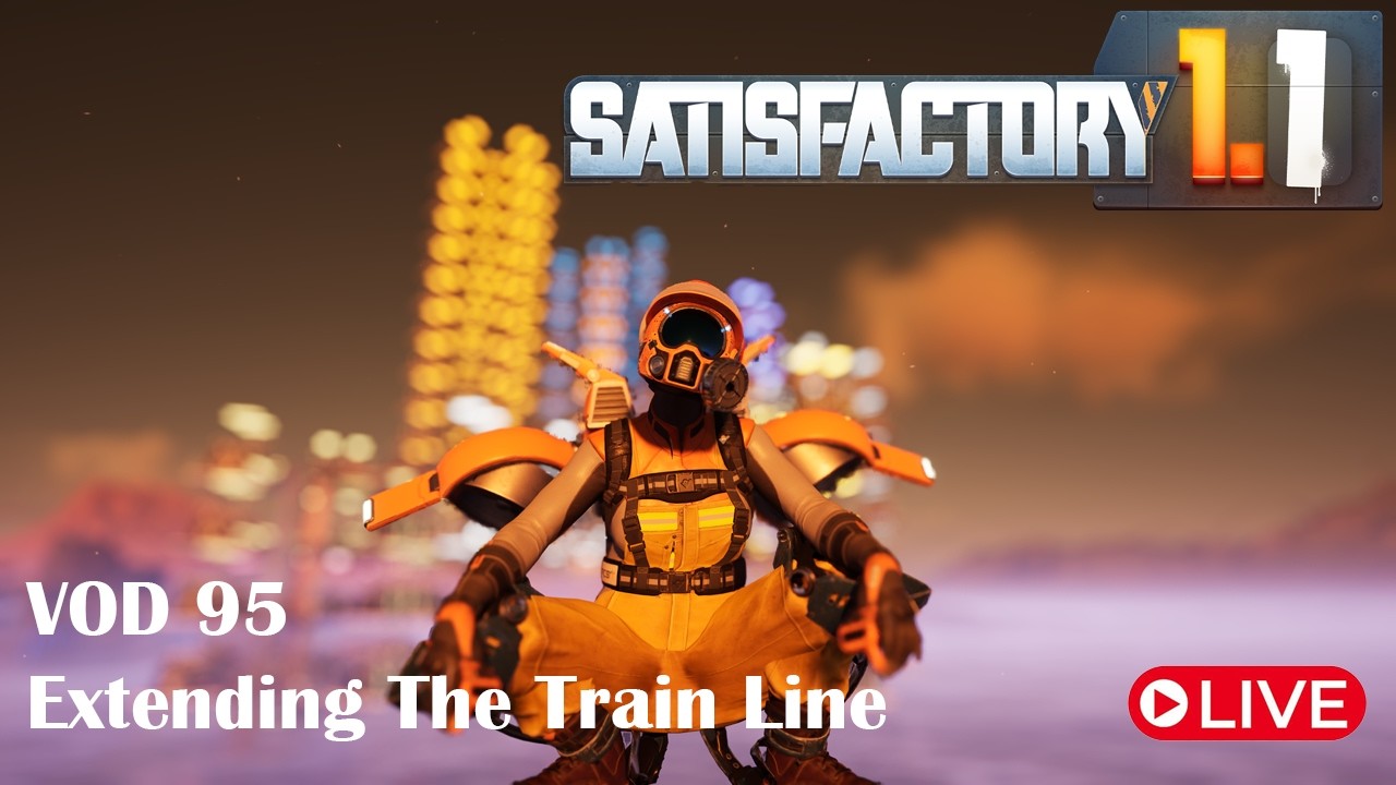 Killing Time Just Playing! - Satisfactory 1.1 - Live - VOD 95