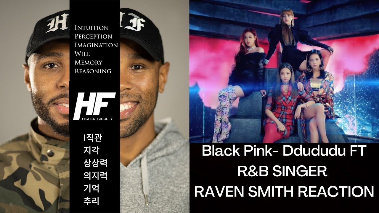 Black Pink- Ddududu FT R&B Singer Raven Smith Reaction Higher Faculty