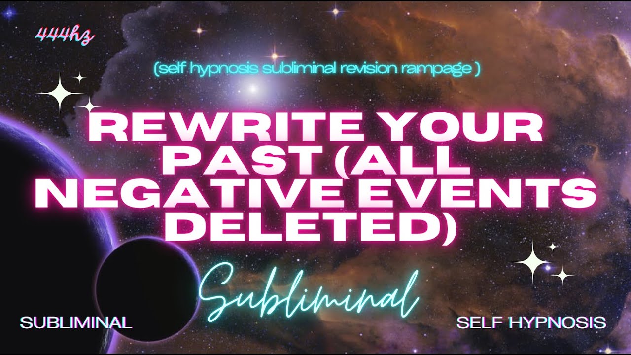 Rewrite Your Past (All Negative Events DELETED) Subliminal 444hz