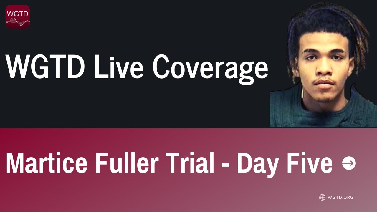 WGTD News: Martice Fuller Trial - Day Five