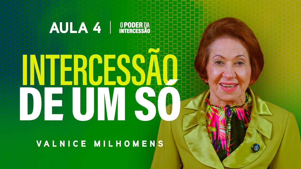 O Poder da Intercessão - Aula 4 | Valnice Milhomens
