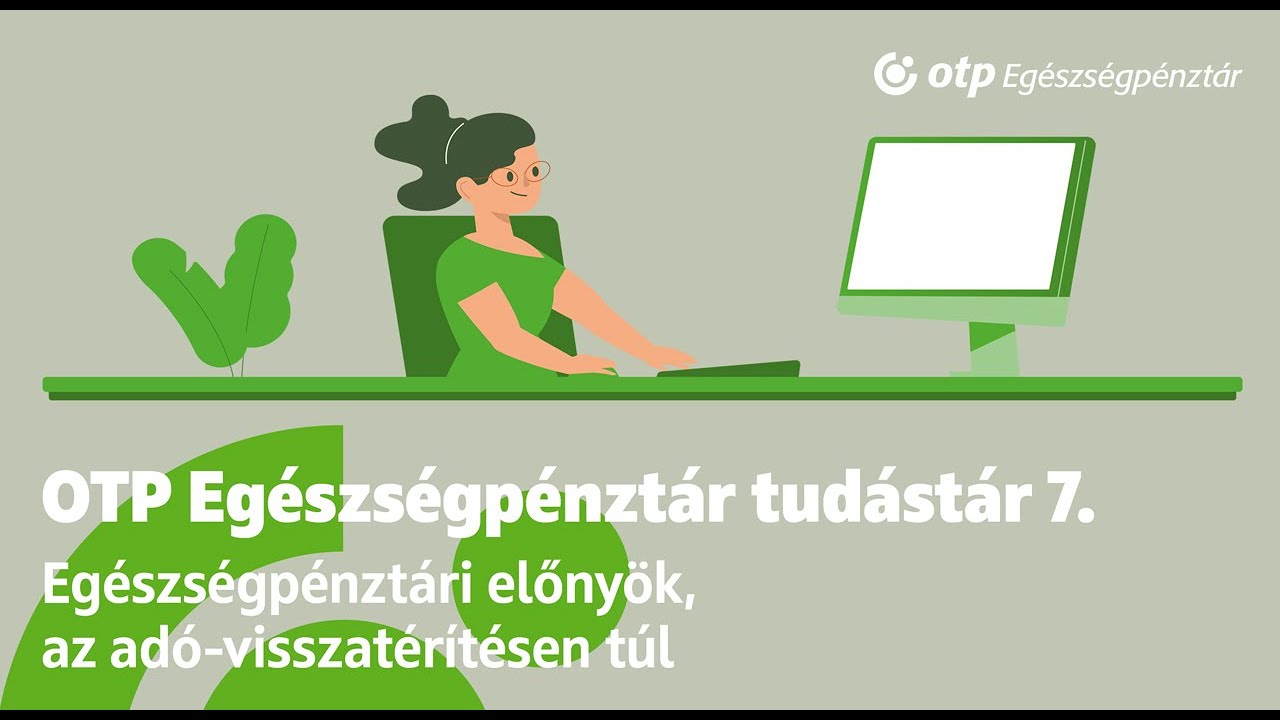 OTP Egészségpénztár tudástár – Egészségpénztári előnyök, az adó-visszatérítésen túl