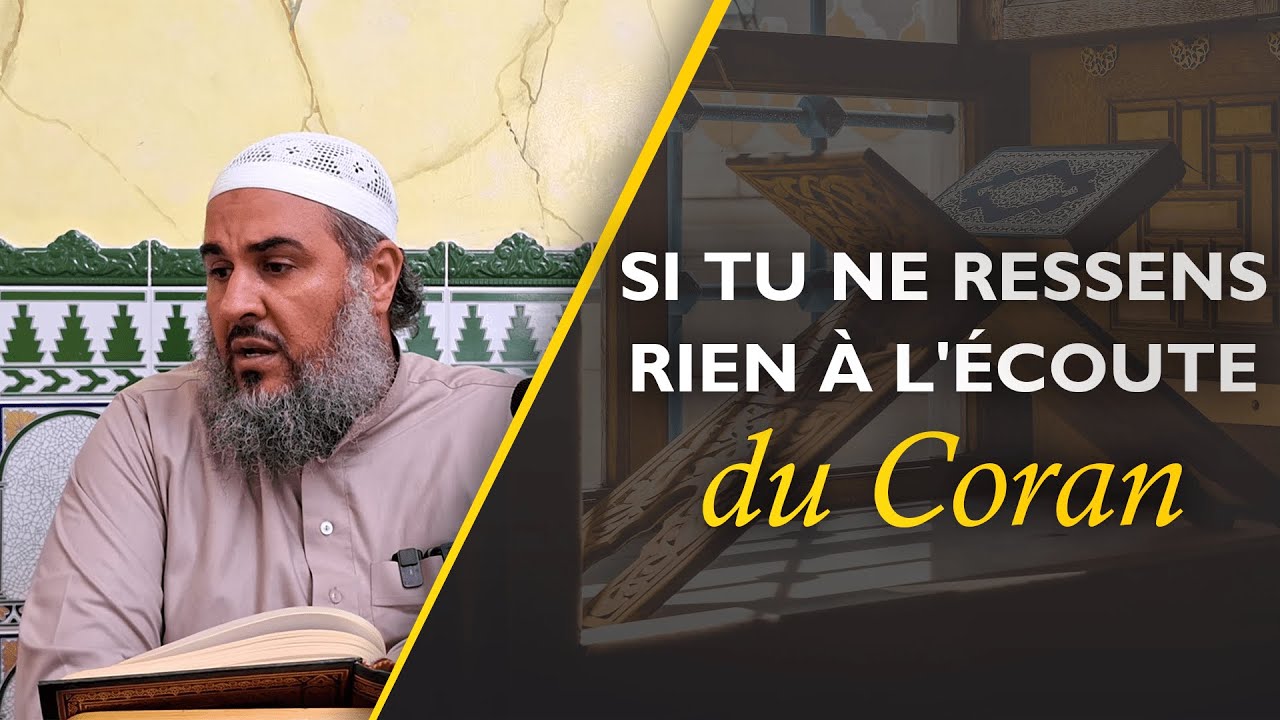 Si tu ne ressens rien à l'écoute du Coran