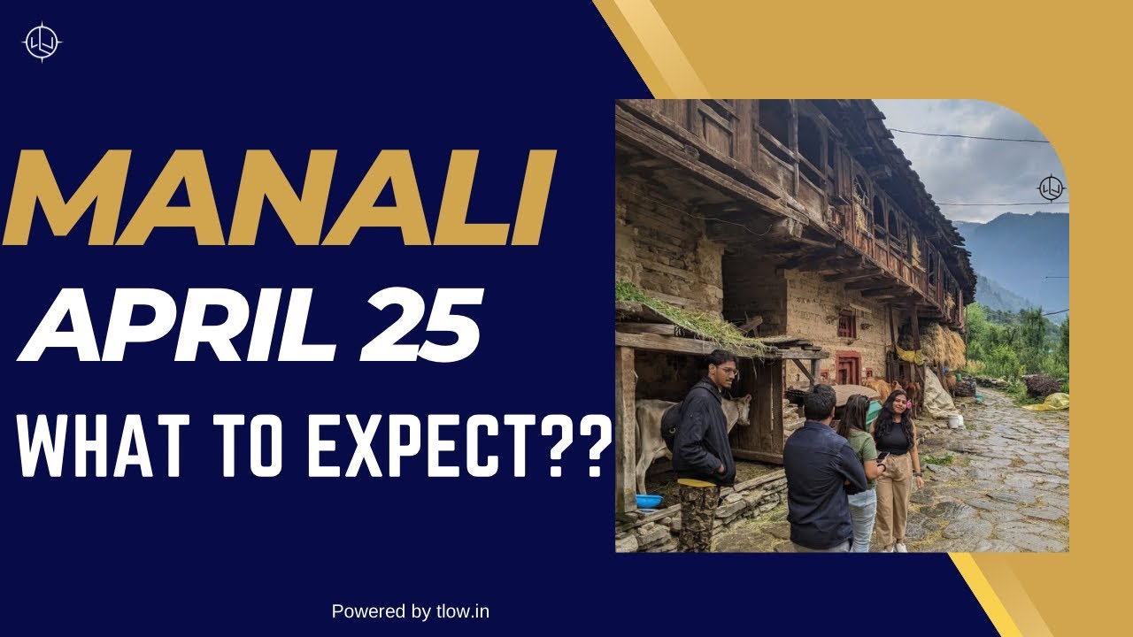 Manali in April 25 | Weather,  Places to Visit & Will it Snow