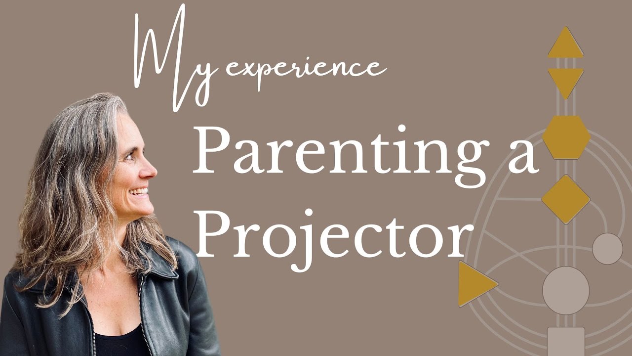 Human Design Parenting a Projector