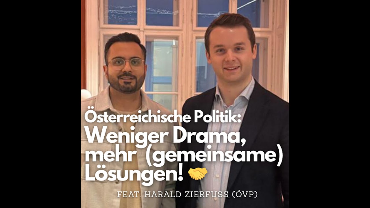 #45 - Österreichische Politik: Weniger Drama, mehr (gemeinsame) Lösungen! (feat. Harald Zierfuß, ...