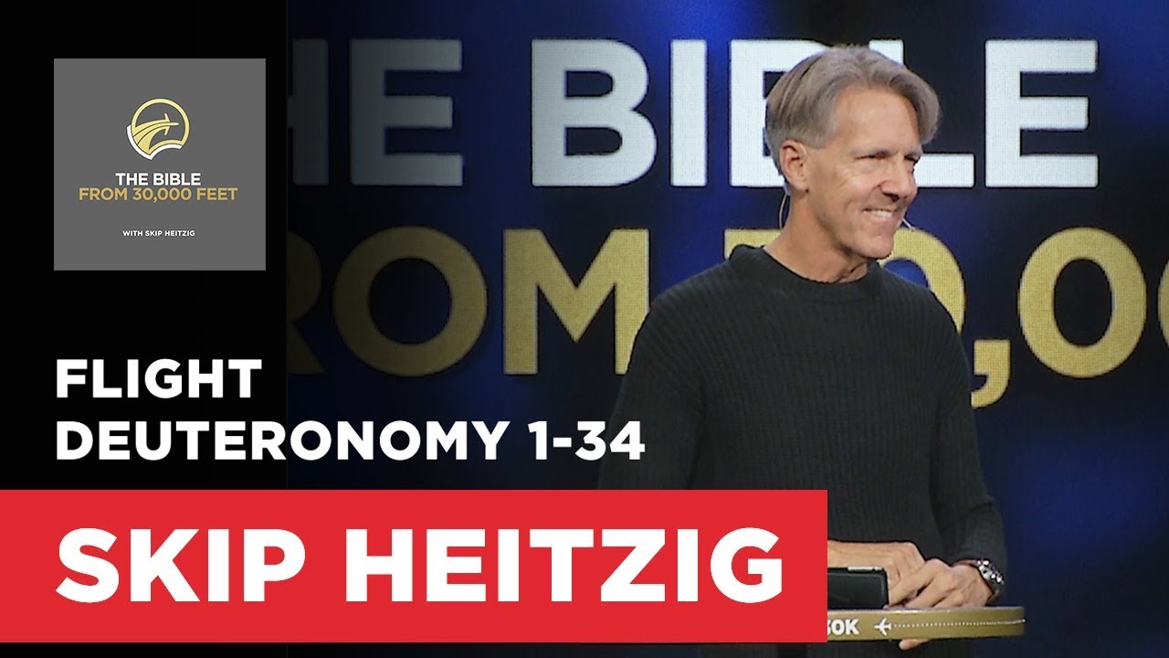 Deuteronomy 1-34 - The Bible from 30,000 Feet | Skip Heitzig