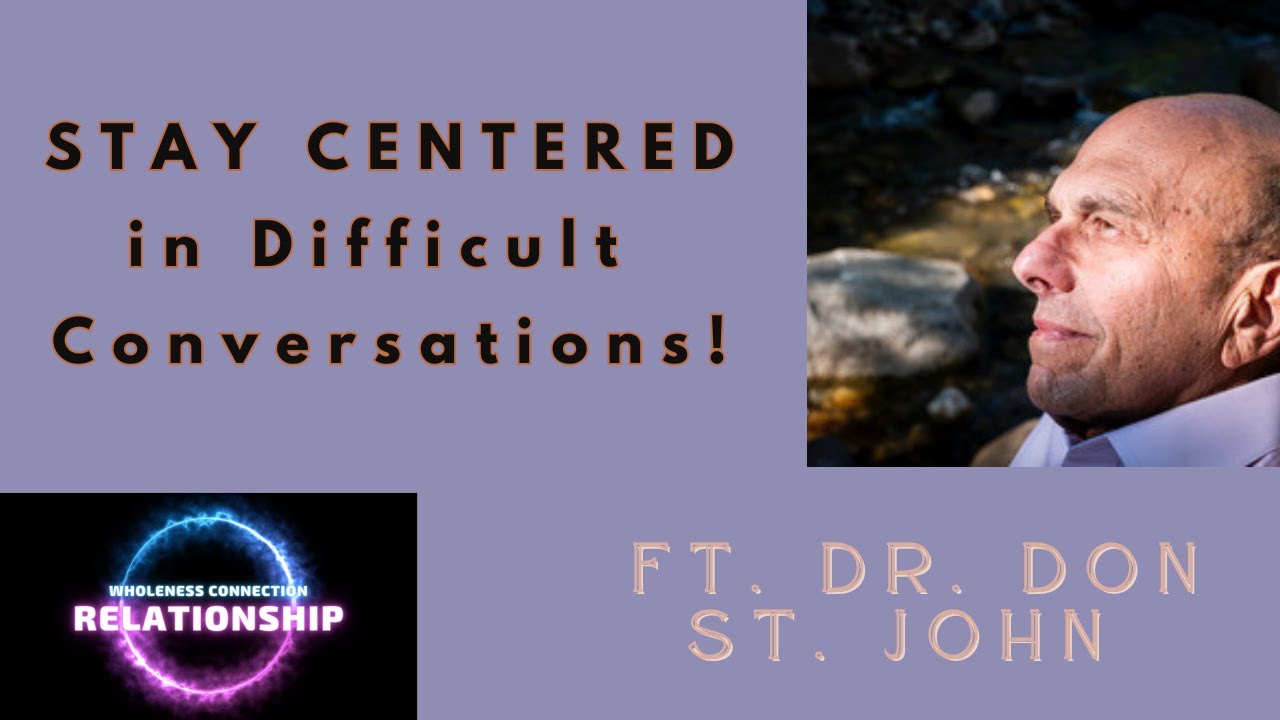 How To Stay Centered During Difficult Conversations ft. Dr. Don St. John #relationshiptips