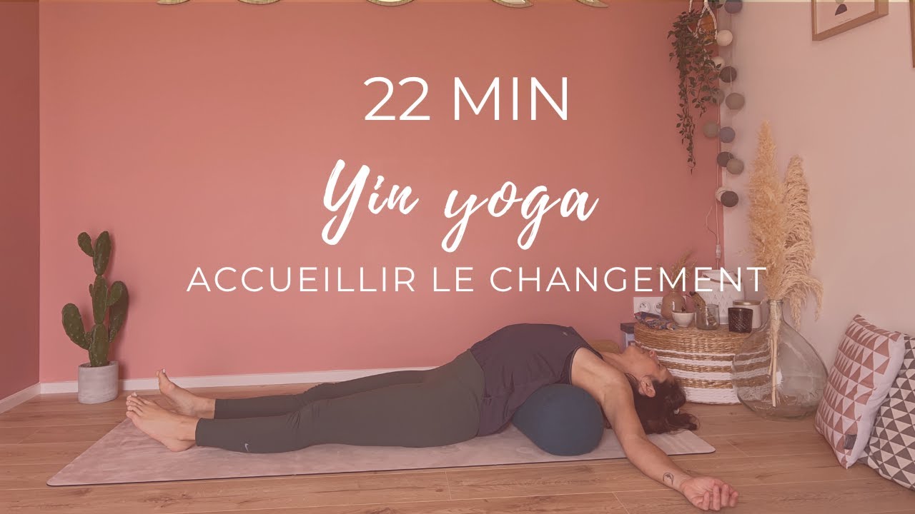Yin Yoga - Accueillir le changement avec douceur