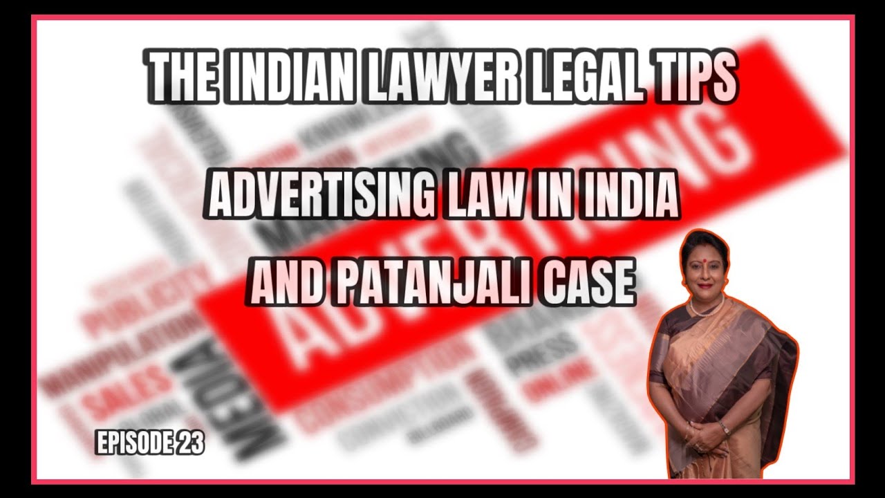 Advertising Laws in India (Episode 23: The Indian Lawyer Legal Tips)