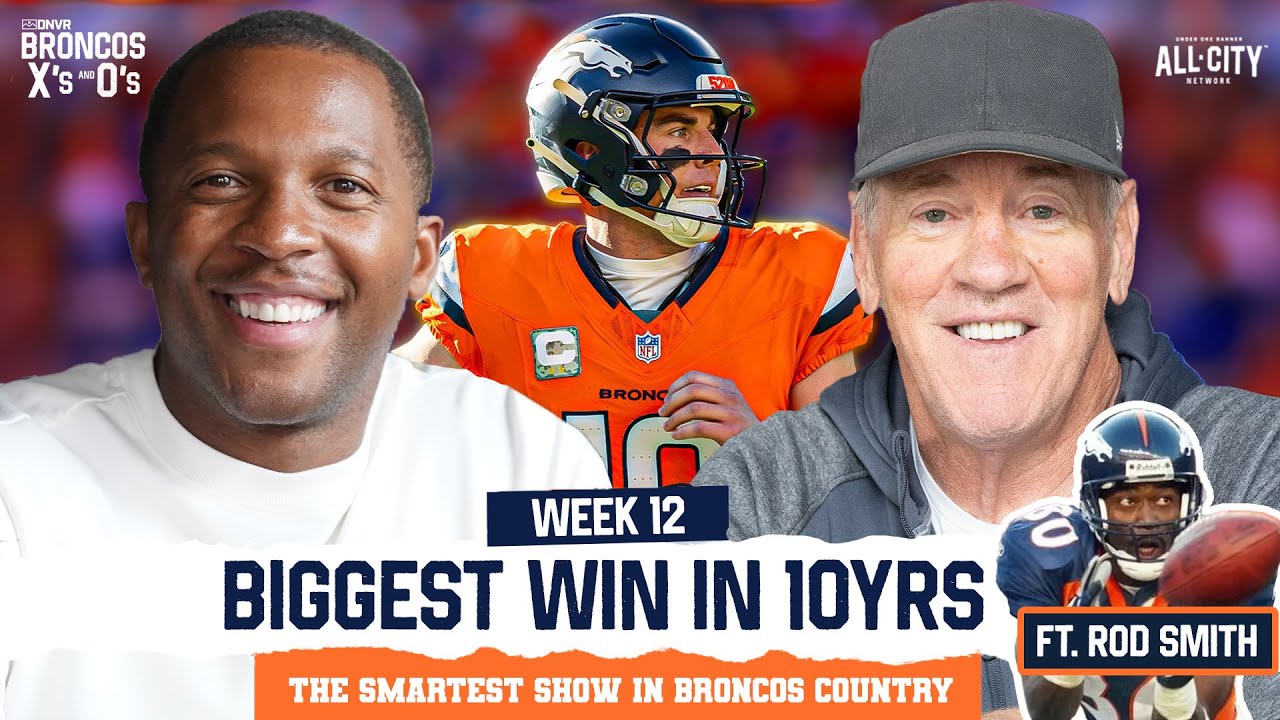 Broncos Win Biggest Game in 10 YEARS, Bo Nix's Improvement & More | Broncos X & O's ft. Rod Smith