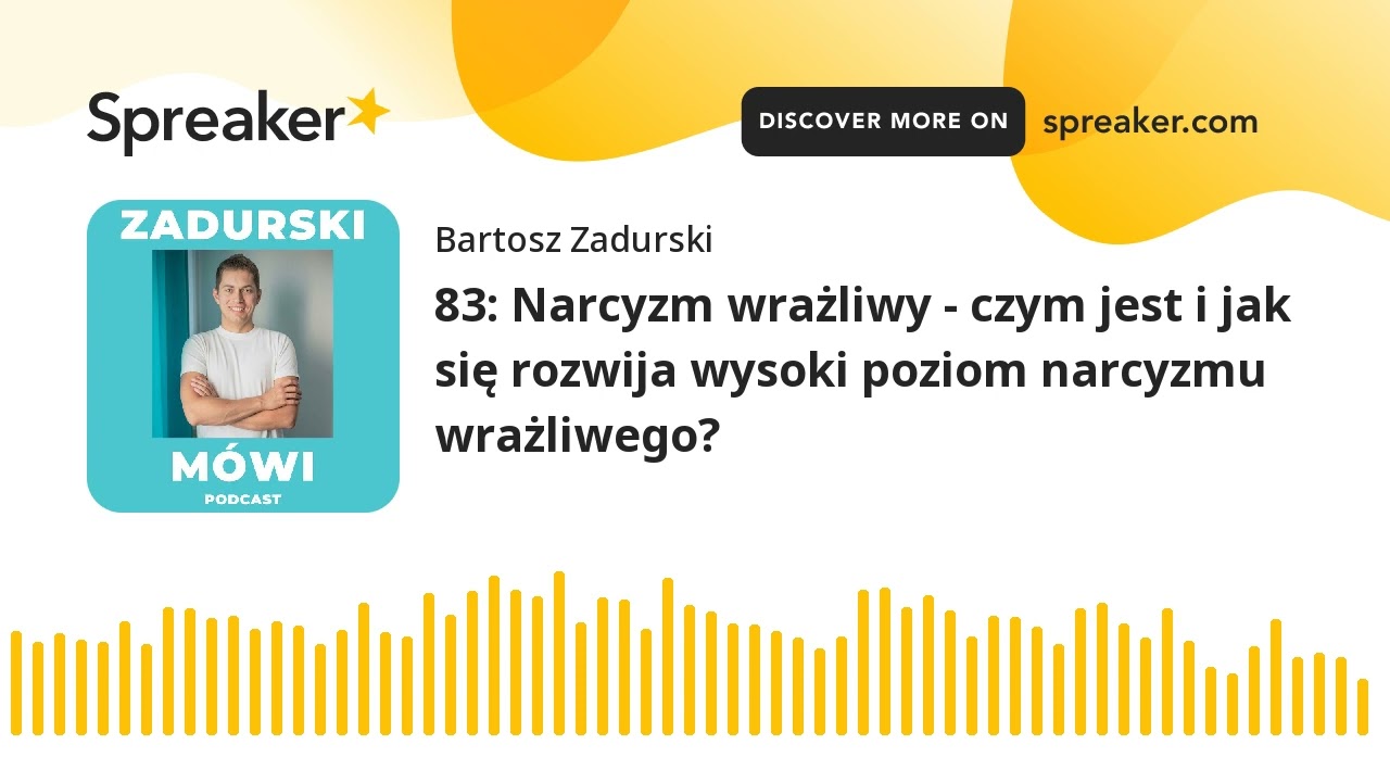83: Narcyzm wrażliwy - czym jest i jak się rozwija wysoki poziom narcyzmu wrażliwego?