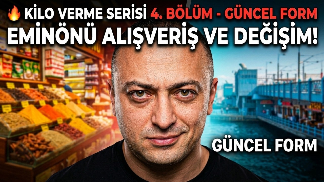 🔥 KİLO VERME SERİSİ 4. B&Ouml;L&Uuml;M - G&Uuml;NCEL FORM | EMİN&Ouml;N&Uuml; | ALIŞVERİŞ