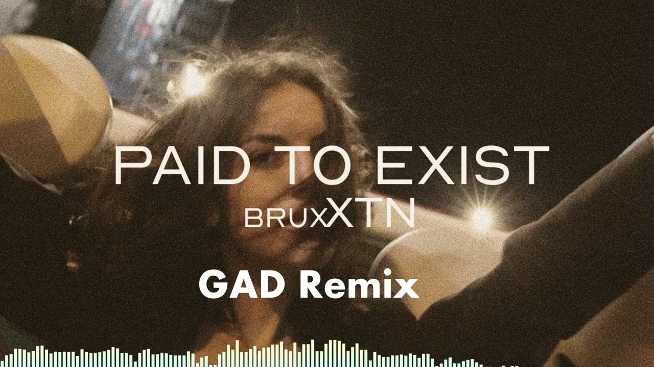 brux XTN - Paid To Exist (GAD Remix)