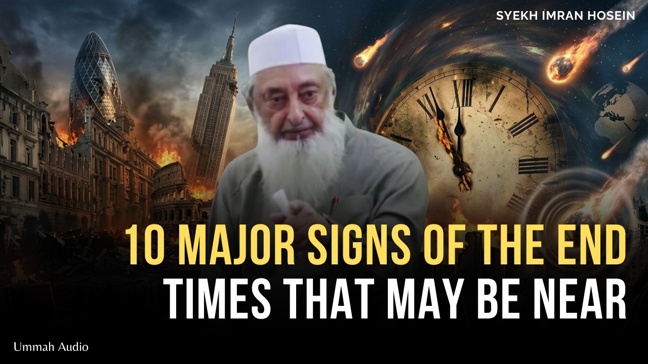 10 Major Signs of the End Times That May Be Near  I Sheikh Imran Hosein