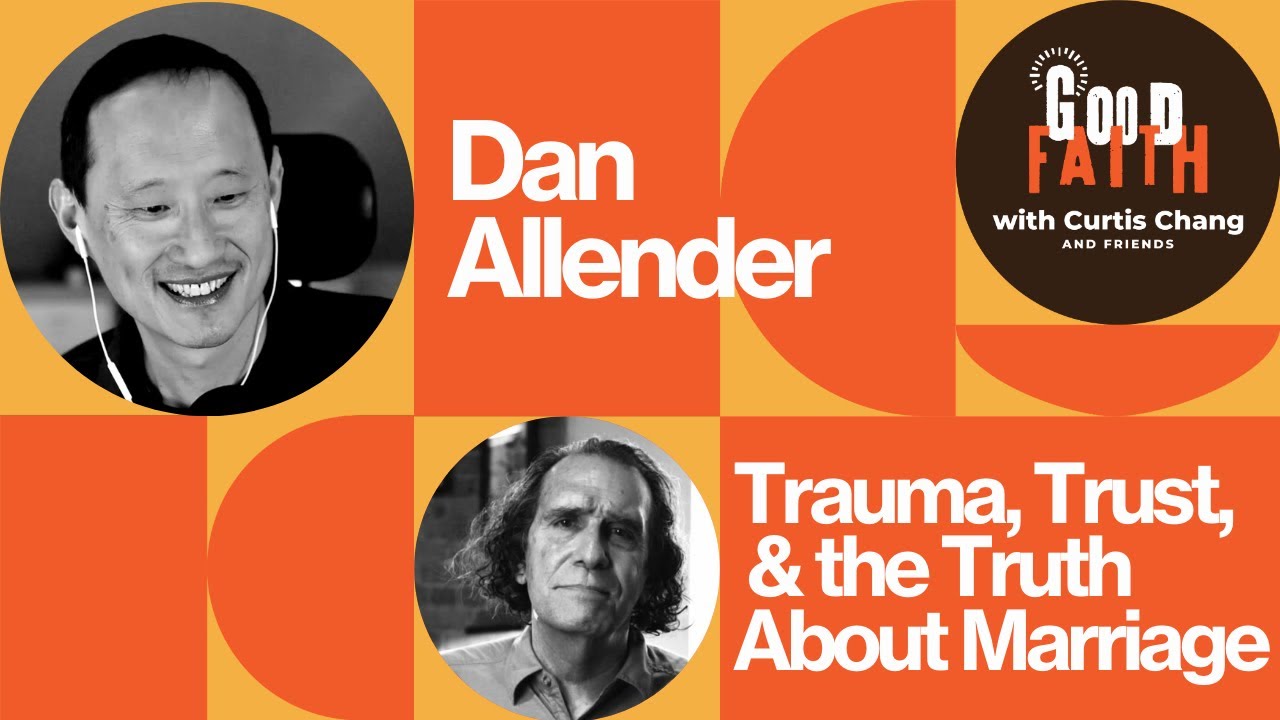 Dan Allender: Trauma, Trust, and the Truth About Marriage