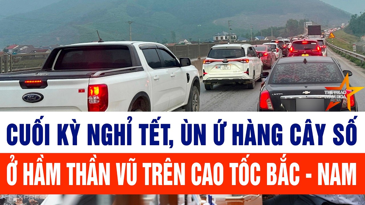 Cuối kỳ nghỉ Tết, Ùn ứ hàng cây số ở hầm Thần Vũ trên cao tốc Bắc - Nam