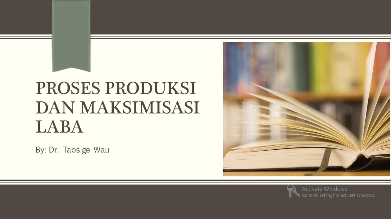 PROSES PRODUKSI DAN MAKSIMISASI LABA | EKONOMI MIKRO