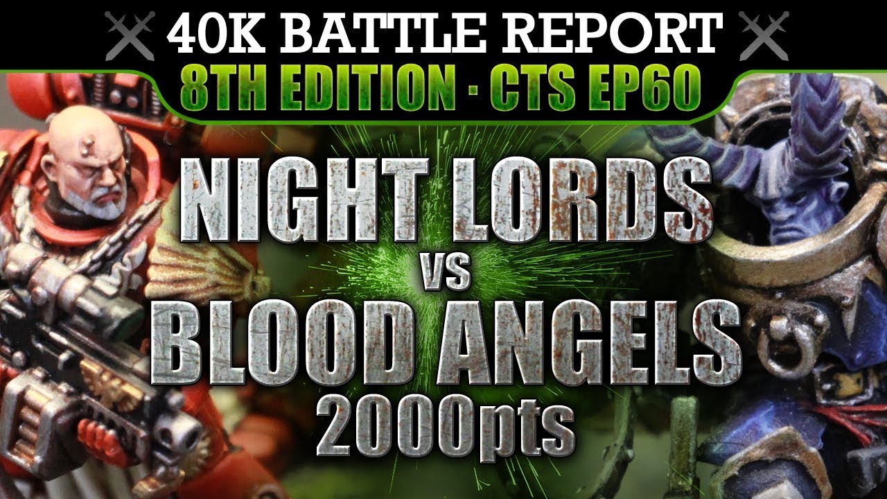 Blood Angels vs Night Lords Warhammer 40K Battle Report 8th Ed CTS60: WINGS OF FIRE! 2000pts