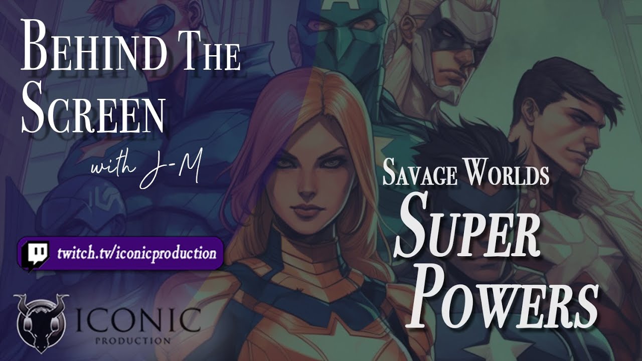Behind the Screen: E120 - Savage Worlds - The Super Powers Companion