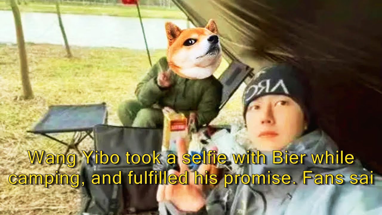 Wang Yibo took a selfie with Bier while camping, and fulfilled his promise. Fans said that they shou