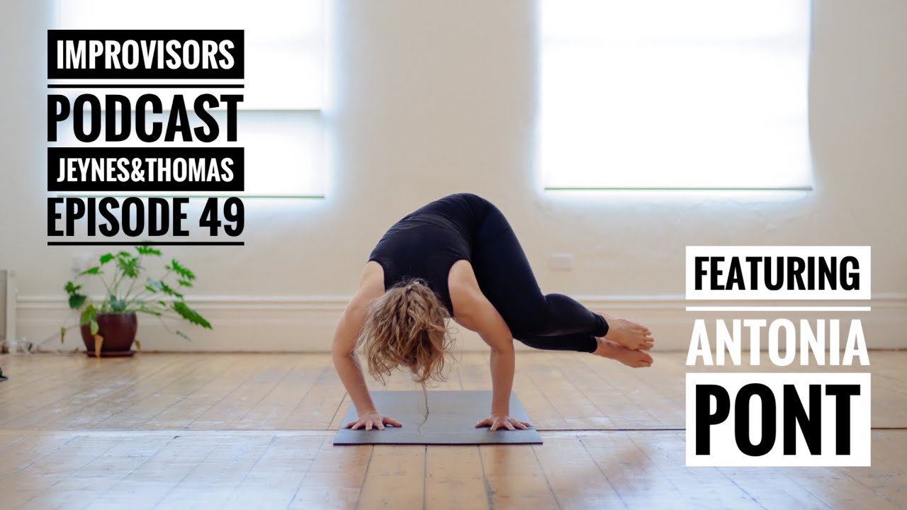 ANTONIA PONT #49. The Improvisors Podcast (See Bio below)