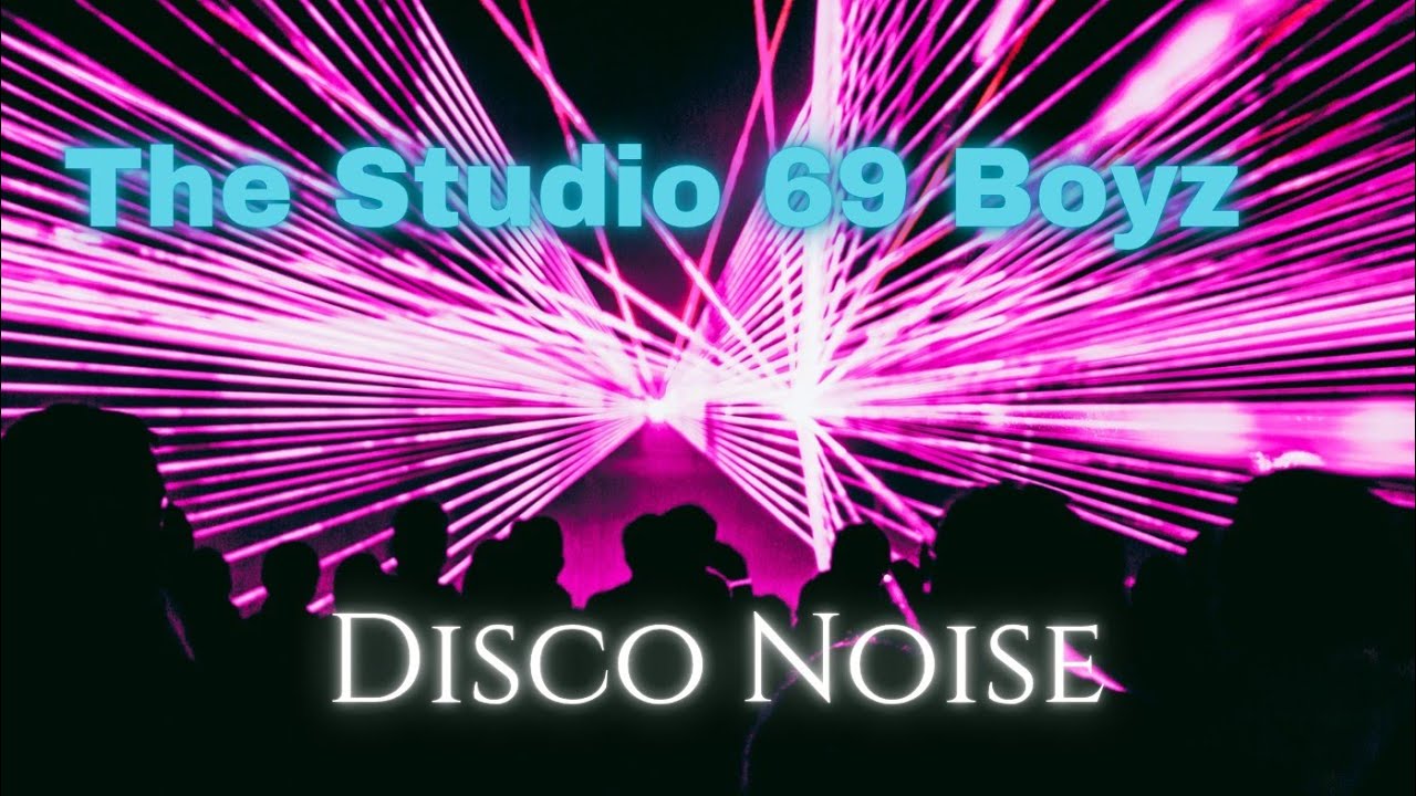 The Studio 69 Boyz Disco Noise(The Official Lyric Video)