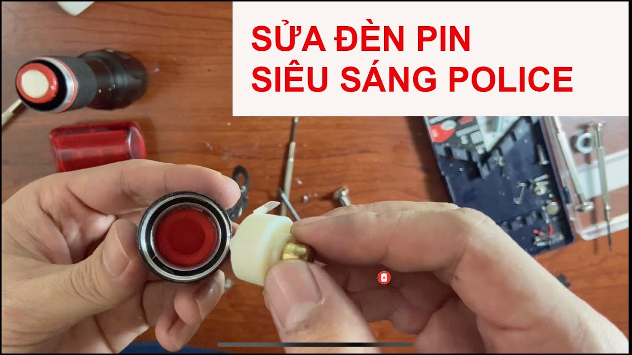 Cách sửa đèn pin siêu sáng Police công tắc chập chờn