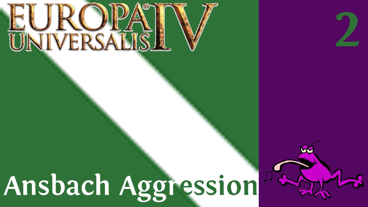 Let's Play EU IV - Ansbach Aggression Ep #2