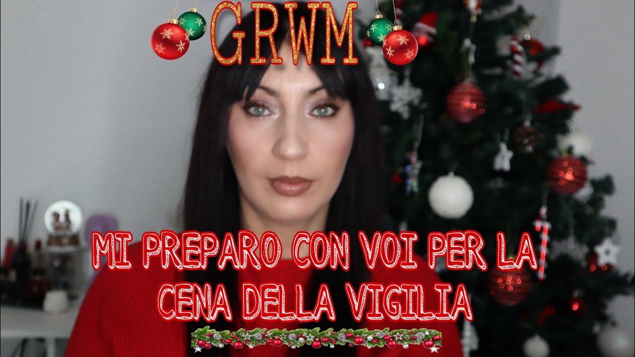 GRWM: Prepariamoci insieme 😍🎄✨