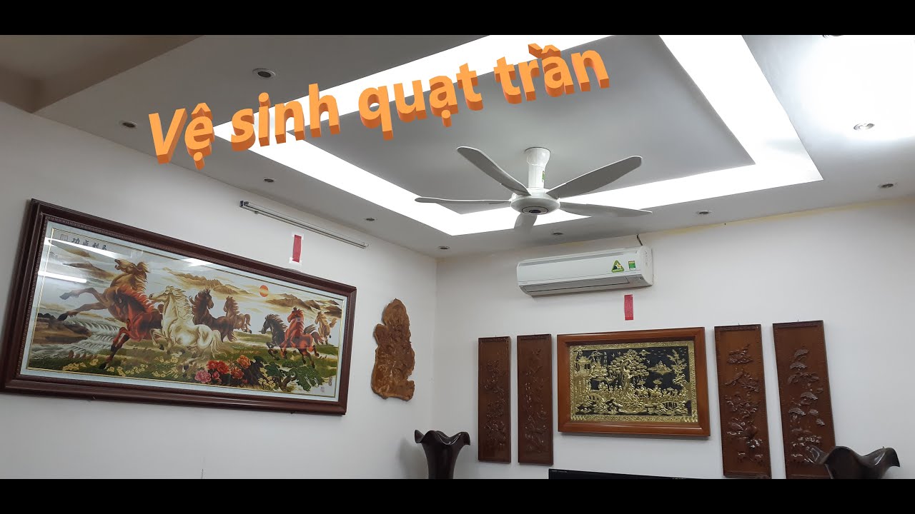 Quạt trần - Vệ sinh quạt trần trong gia đình