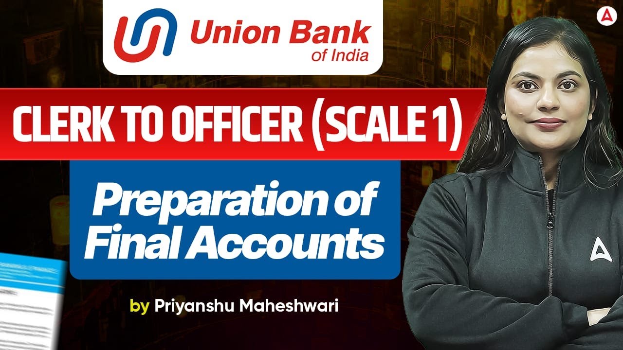 Union Bank of India Promotion Exam | Clerk to Officer Scale 1 | Preparation of Final Accounts