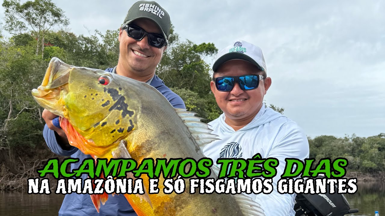 ACAMPAMOS 3 DIAS NA SELVA AMAZÔNICA E SÓ PEGAMOS TUCUNARÉS GIGANTES | AMAZÔNIA 2026