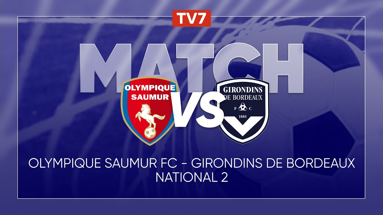 Match : Saumur / Girondins de Bordeaux | 18ème journée du championnat de N2 - Groupe A - TV7