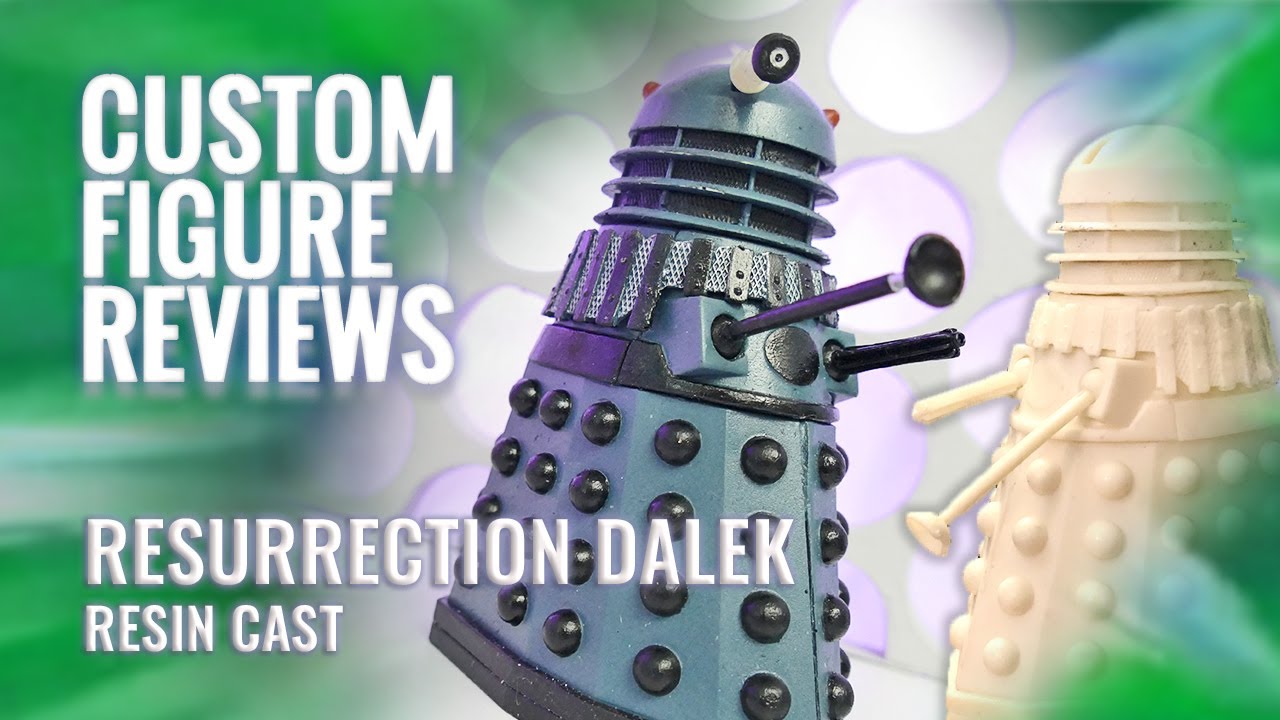 Custom Figure Reviews - S3 - 14. Resin Cast Resurrection Dalek!