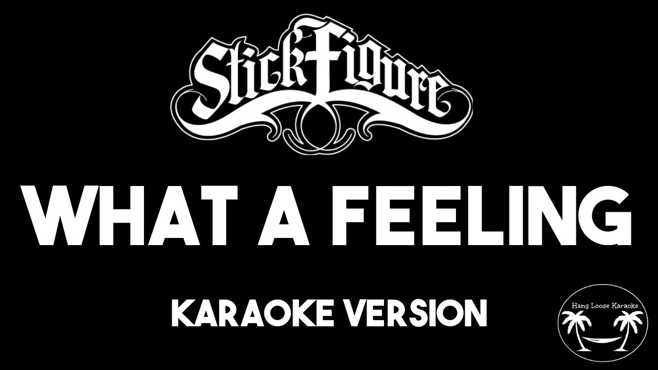 Stick Figure - What A Feeling (Karaoke Version) Lyrics and Instrumental