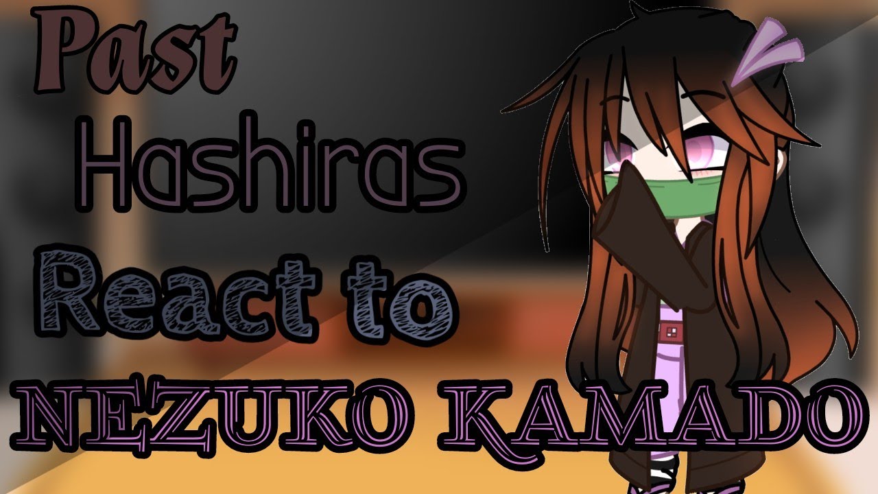 Past Hashiras react to Nezuko || Part 1 ||