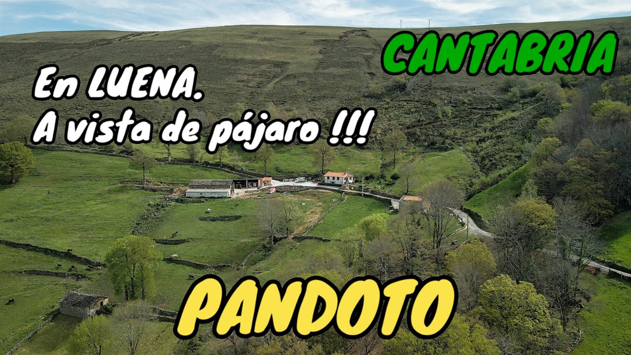 PANDOTO. A vista de pájaro !!!. En LUENA. CANTABRIA.