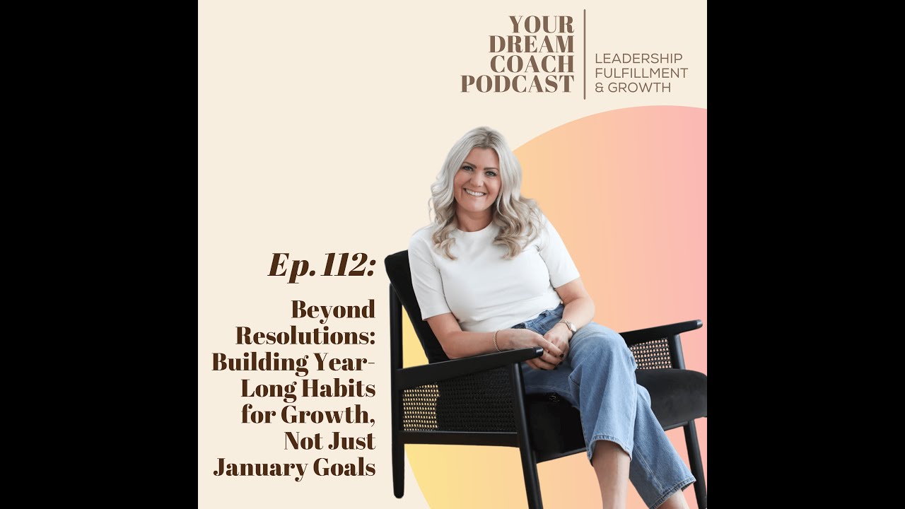Ep. 112 - Beyond Resolutions: Building Year-Long Habits for Growth, Not Just January Goals